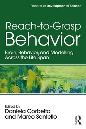 Reach-to-Grasp Behavior: Brain, Behavior, and Modelling Across the Life Span(Frontiers of Developmental Science)