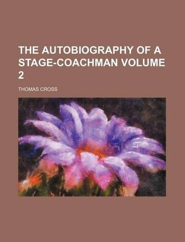 The Autobiography of a Stage-Coachman Volume 2: (English)