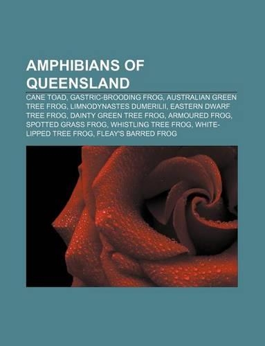 Amphibians of Queensland: Cane Toad, Gastric-Brooding Frog, Australian Green Tree Frog, Limnodynastes Dumerilii, Eastern Dwarf Tree Frog(English)