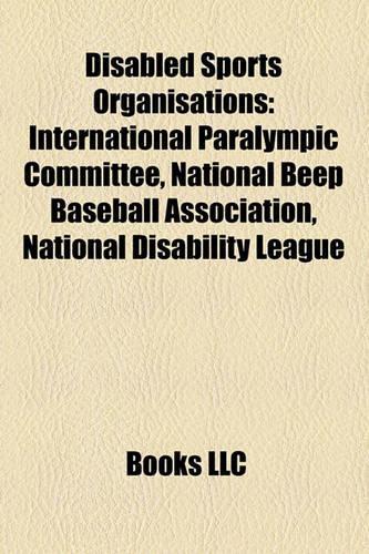 Disabled Sports Organisations: International Paralympic Committee, National Beep Baseball Association, National Disability League(English)