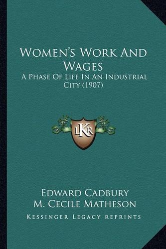 Women's Work And Wages: A Phase Of Life In An Industrial City (1907)(English)