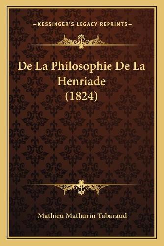 De La Philosophie De La Henriade (1824)
