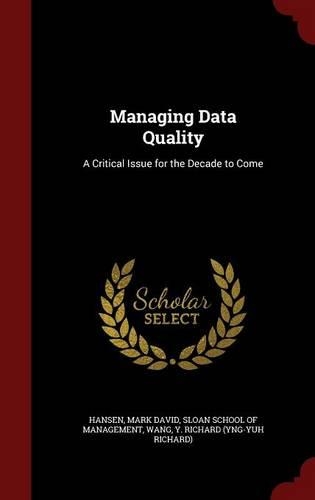Managing Data Quality: A Critical Issue for the Decade to Come