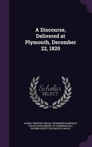 A Discourse, Delivered at Plymouth, December 22, 1820
