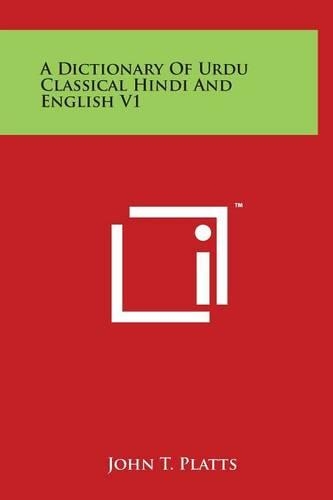 A Dictionary Of Urdu Classical Hindi And English V1: (English)