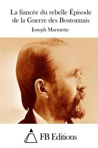 La fiancée du rebelle Épisode de la Guerre des Bostonnais: (French)