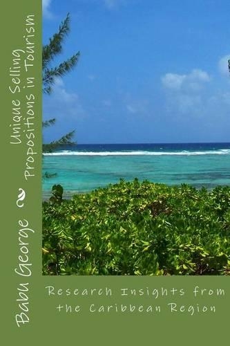 Unique Selling Propositions in Tourism: Research Insights from the Caribbean Region(English)