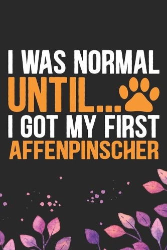 I Was Normal Until I Got My First Affenpinscher
