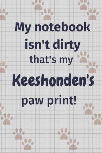 My notebook isn't dirty that's my Keeshonden's paw print!