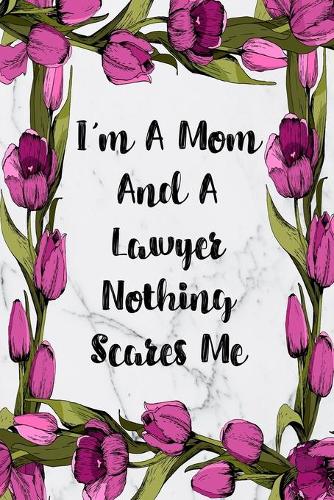 I'm A Mom And A Lawyer Nothing Scares Me