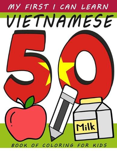 My First I Can Learn Vietnamese Book of Coloring For Kids: 3 - 5 years preschool words coloring collection for children