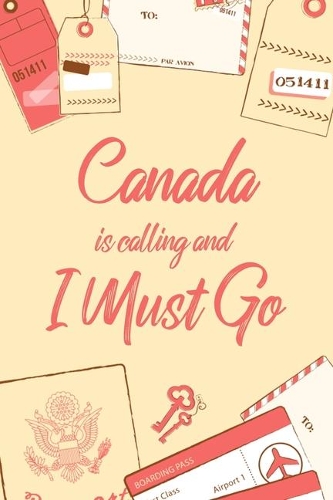 Canada Is Calling And I Must Go