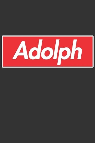 Adolph: Adolph Planner Calendar Notebook Journal, Personal Named Firstname Or Surname For Someone Called Adolph For Christmas Or Birthdays This Makes The Pe