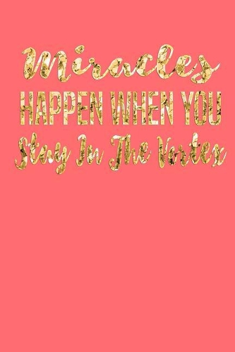 Miracles Happen When You Stay in the Vortex: Living Coral & Gold Softcover Note Book Diary - Lined Writing Journal Notebook - Pocket Sized - 100 Pages - Abraham Inspired Note Books