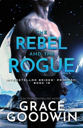 The Rebel and the Rogue: Large Print(19 Interstellar Brides(r) Program)