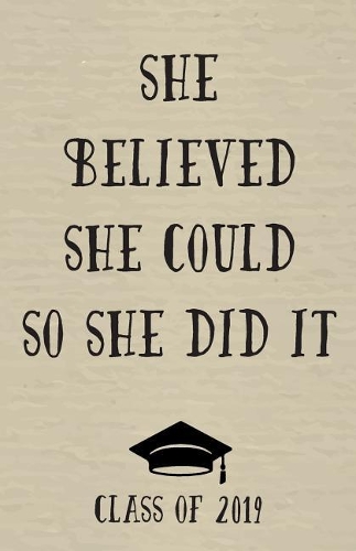 She Believed She Could So She Did It: Graduation Notebook Graduation Memories Class of 2019 Graduation Journal Graduation Gift Graduation Idea Graduation Gift for Her Graduation Present