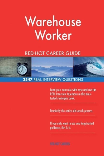 Warehouse Worker RED-HOT Career Guide; 2547 REAL Interview Questions