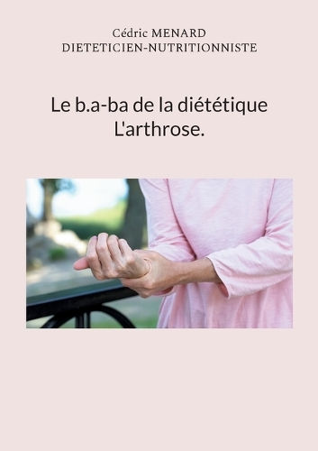 Le b.a-ba de la diététique pour l'arthrose.