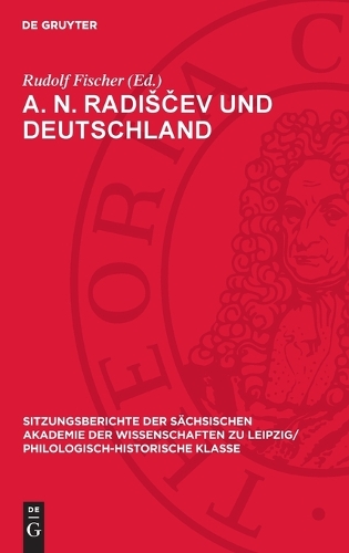 A. N. Radisčev Und Deutschland: Beiträge Zur Russischen Literatur Des Ausgehenden 18. Jahrhunderts(114 Sitzungsberichte der Sächsischen Akademie der Wissenschaften Zu Leipzig/ Mathematisch-Naturwissensch)