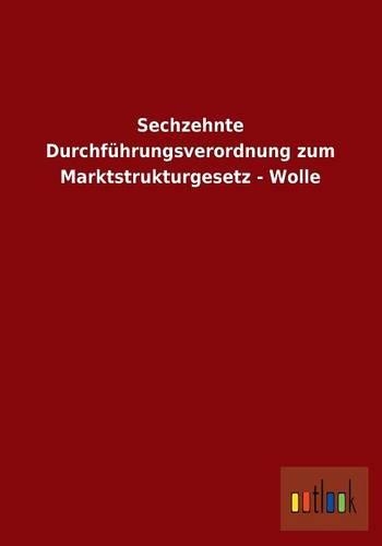 Sechzehnte Durchfuhrungsverordnung Zum Marktstrukturgesetz - Wolle