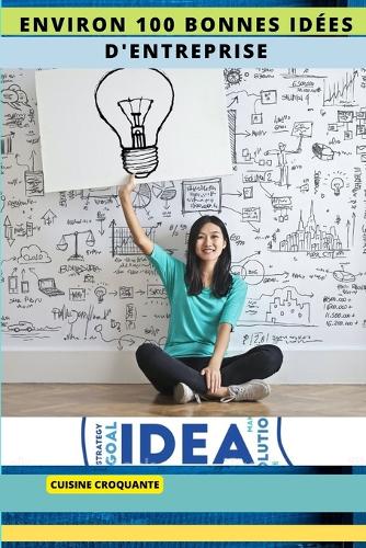 Environ 100 Bonnes Idées d'Entreprise