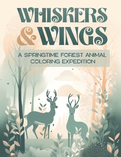 Whiskers and Wings: A Springtime Forest Animal Coloring Expedition, animals coloring book