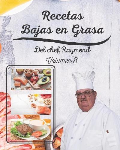 Recetas Bajas en Grasas del chef Raymond volumen 8