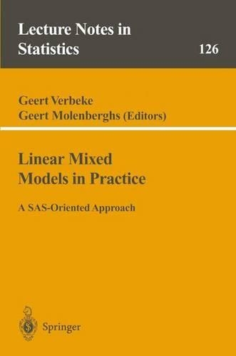 Linear Mixed Models in Practice: A SAS-Oriented Approach(126 Lecture Notes in Statistics)