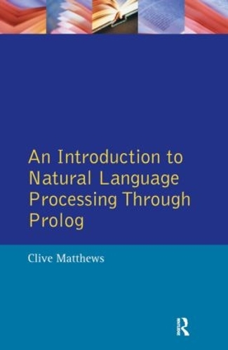 An Introduction to Natural Language Processing Through Prolog: (Learning about Language)