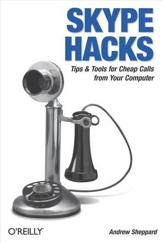 Skype Hacks: Tips & Tools for Cheap, Fun, Innovative Phone Service(Hacks)