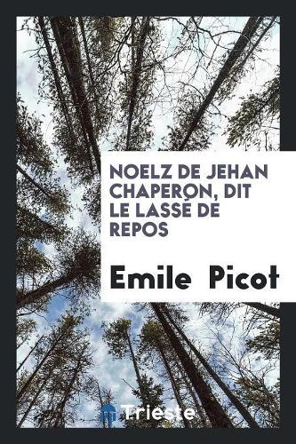 Noelz de Jehan Chaperon, Dit Le Lassé de Repos