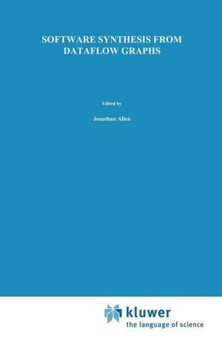 Software Synthesis from Dataflow Graphs: (360 The Springer International Series in Engineering and Computer Science)
