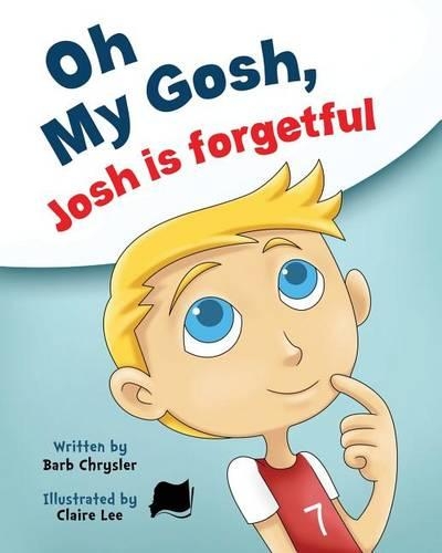 Oh My Gosh, Josh Is Forgetful: (2 Oh My Gosh Josh)