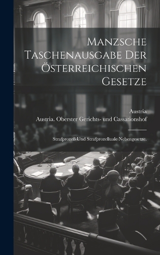 Manzsche Taschenausgabe der österreichischen Gesetze: Strafprozeß und Strafprozelluale Nebengesetze.