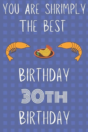 You Are Shrimply The Best Happy 30th Birthday