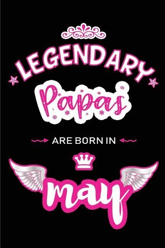 Legendary Papas are born in May