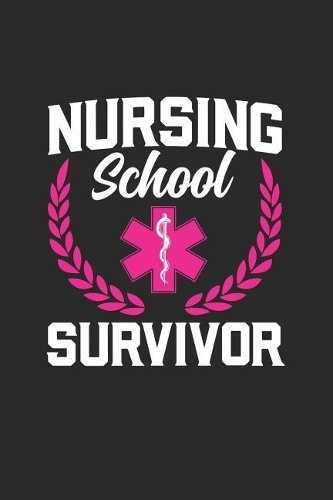 Nursing School Survivor: Nursing School Graduation Gift Journal Notebook New Nurse RN LPN 2019