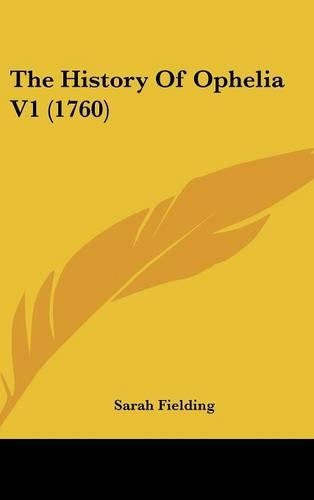 The History Of Ophelia V1 (1760): (English)