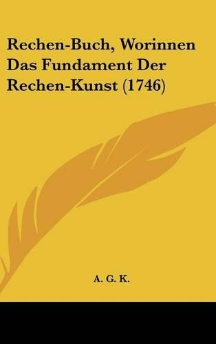 Rechen-Buch, Worinnen Das Fundament Der Rechen-Kunst (1746)