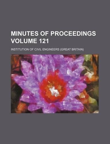 Minutes of Proceedings Volume 121