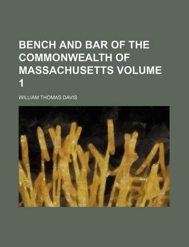 Bench and Bar of the Commonwealth of Massachusetts Volume 1