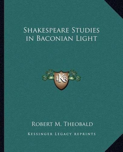 Shakespeare Studies in Baconian Light