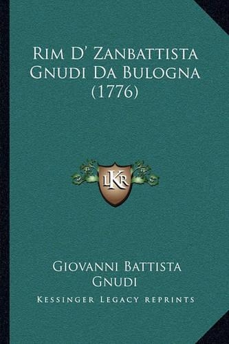 Rim D' Zanbattista Gnudi Da Bulogna (1776): (Italian)