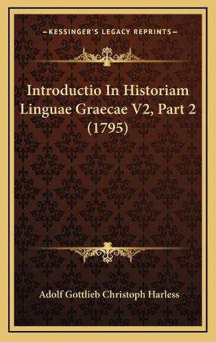 Introductio In Historiam Linguae Graecae V2, Part 2 (1795)