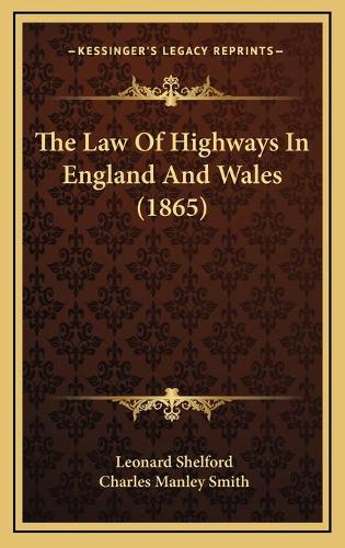 The Law Of Highways In England And Wales (1865)
