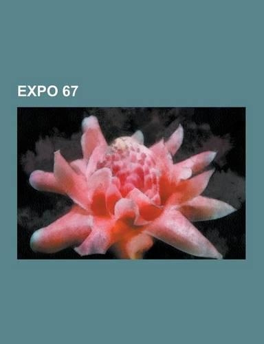 Expo 67: La Ronde, Expo 67 Pavilions, Jean Drapeau, Alfa Romeo Montreal, Kinoautomat, Expo Express, Canadian Centennial, Pierre(English)