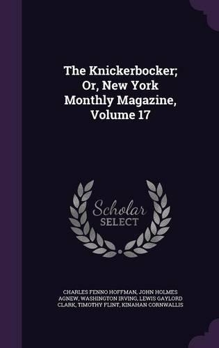The Knickerbocker; Or, New York Monthly Magazine, Volume 17: (English)