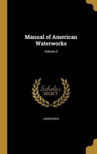 Manual of American Waterworks; Volume 3