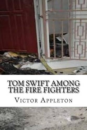 Tom Swift Among the Fire Fighters: (English)