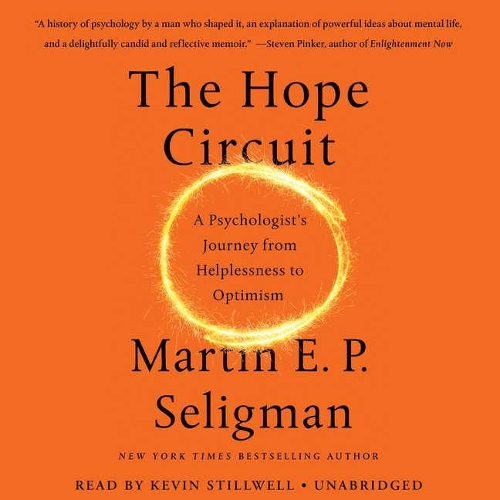 The Hope Circuit: A Psychologist's Journey from Helplessness to Optimism